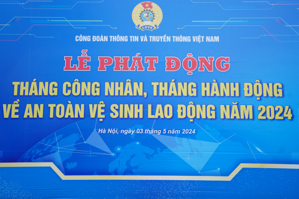 LỄ PHÁT ĐỘNG THÁNG CÔNG NHÂN, THÁNG HÀNH ĐỘNG VỀ AN TOÀN VỆ SINH LAO ĐỘNG